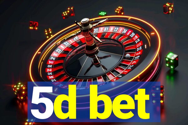 5d bet